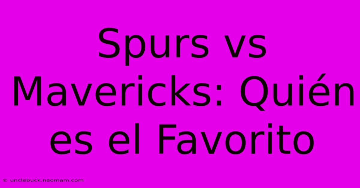 Spurs Vs Mavericks: Quién Es El Favorito