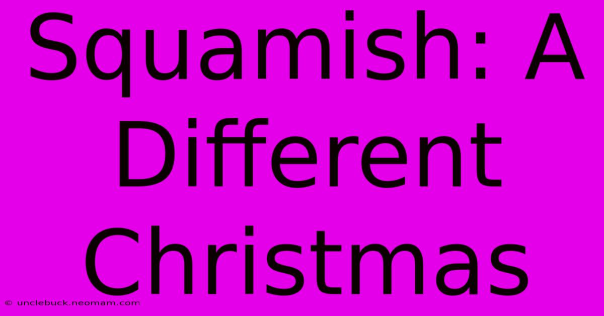 Squamish: A Different Christmas