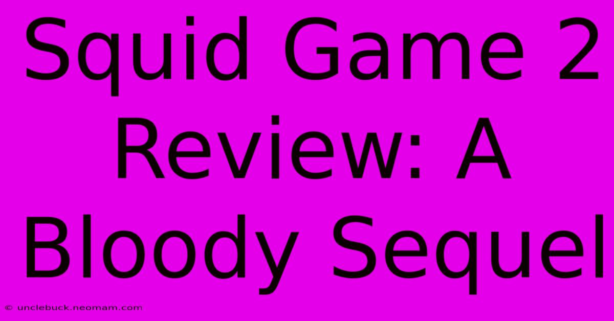 Squid Game 2 Review: A Bloody Sequel