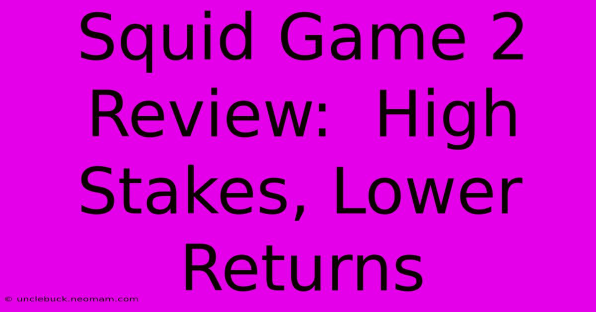 Squid Game 2 Review:  High Stakes, Lower Returns