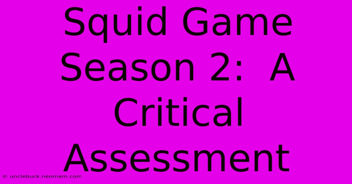 Squid Game Season 2:  A Critical Assessment