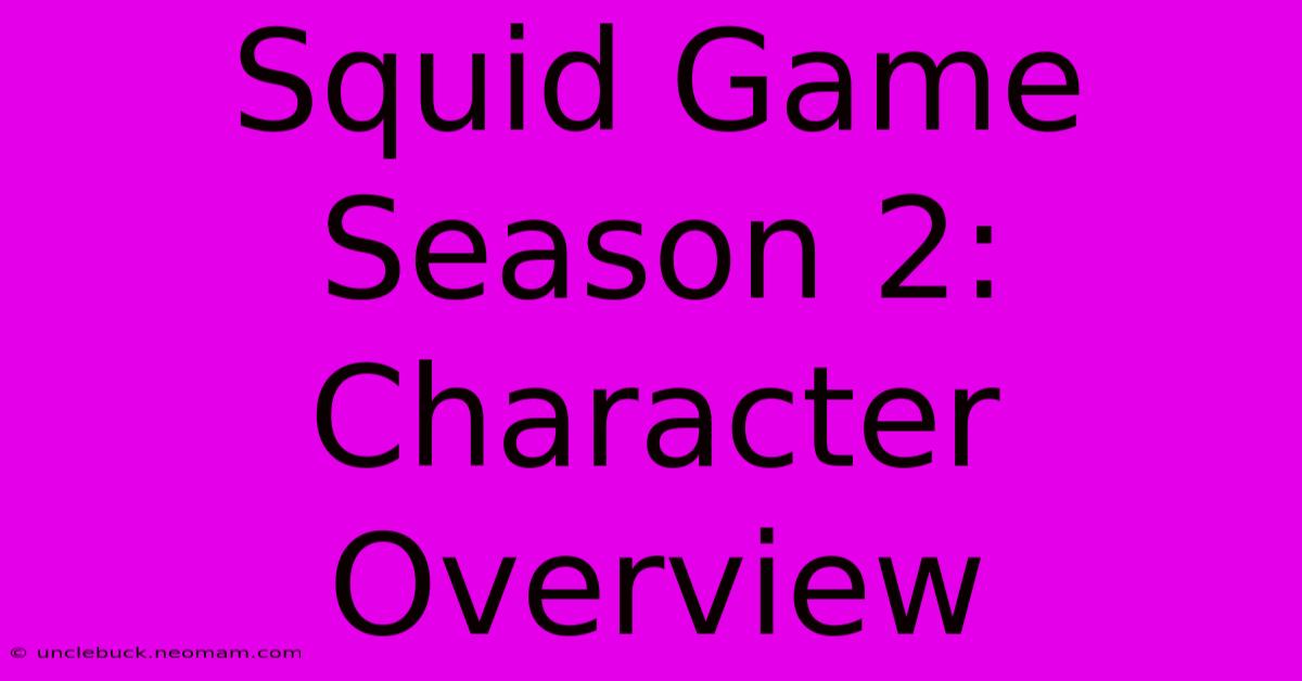 Squid Game Season 2: Character Overview