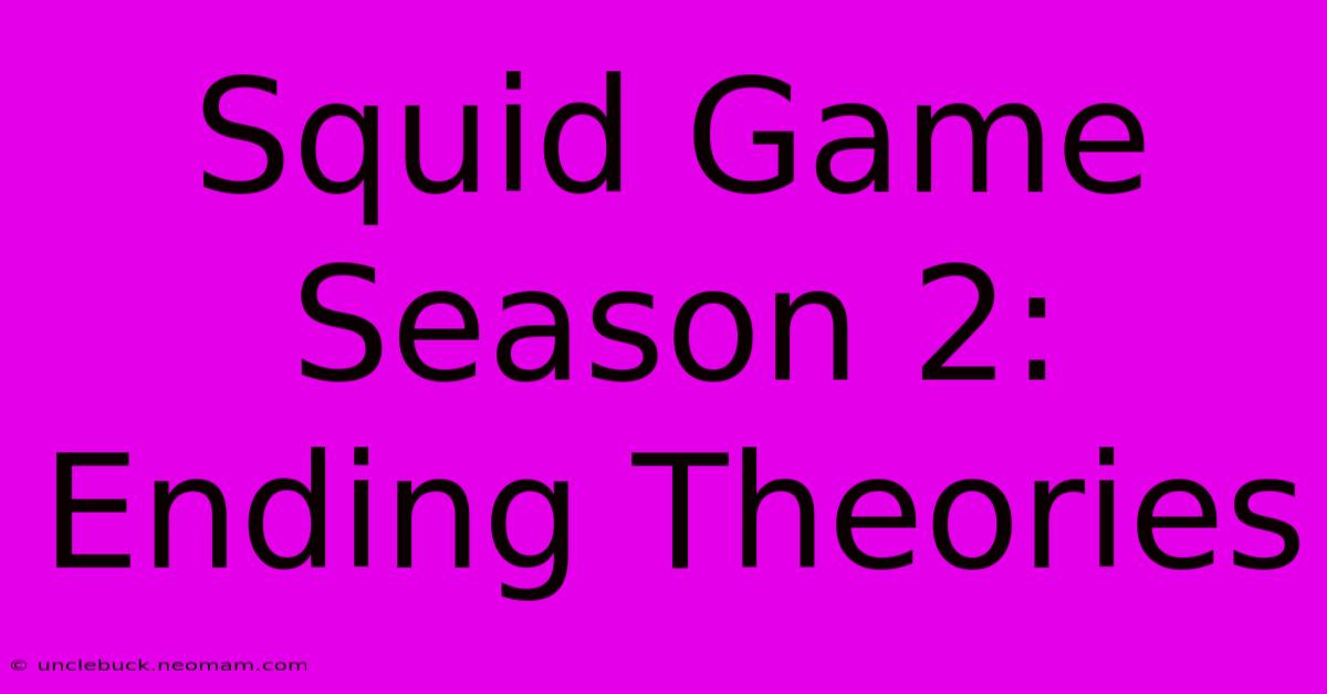 Squid Game Season 2: Ending Theories