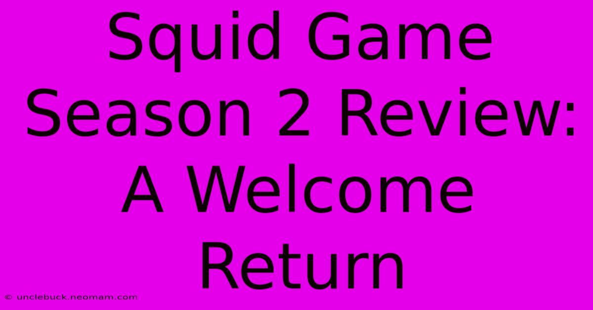 Squid Game Season 2 Review: A Welcome Return