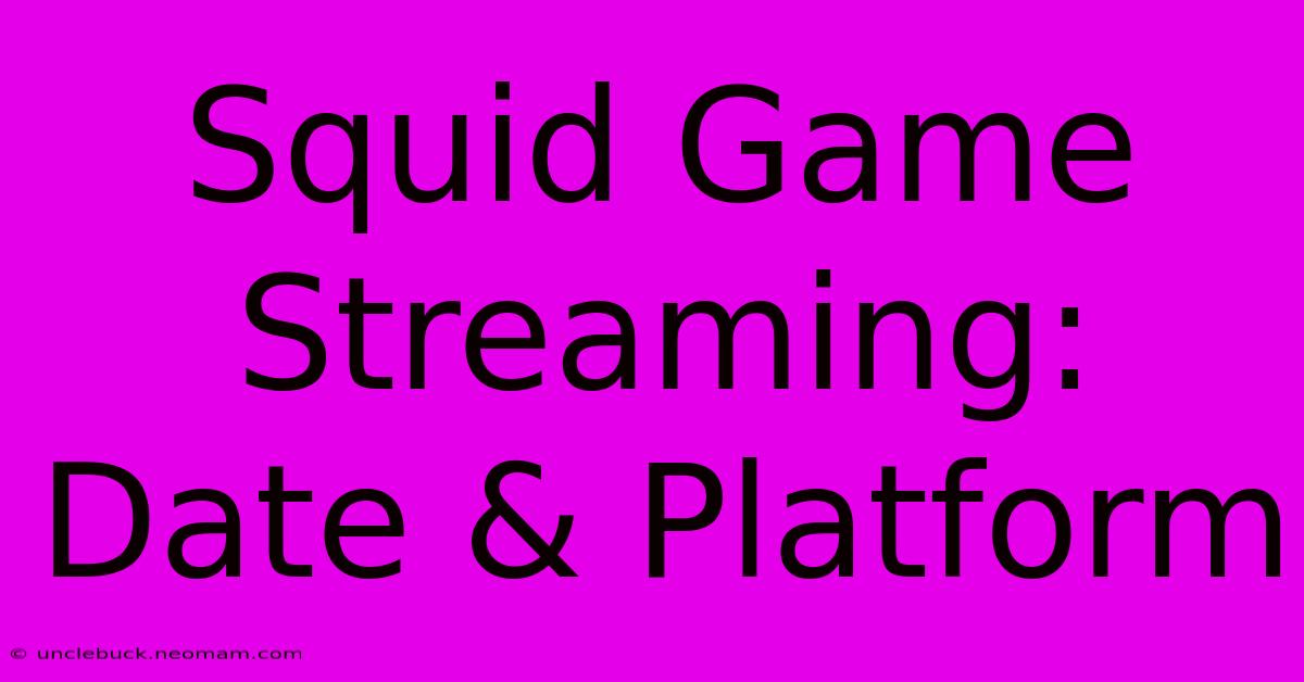 Squid Game Streaming: Date & Platform