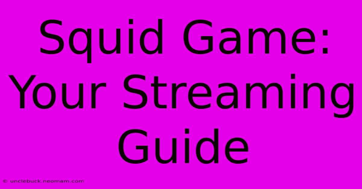 Squid Game: Your Streaming Guide