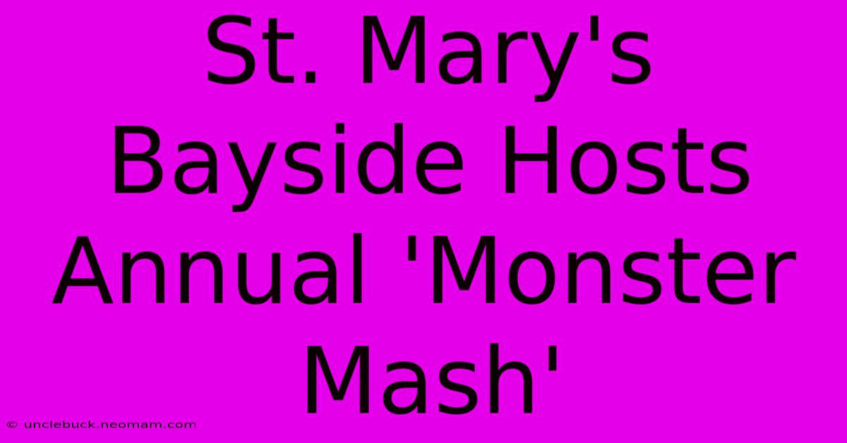 St. Mary's Bayside Hosts Annual 'Monster Mash'