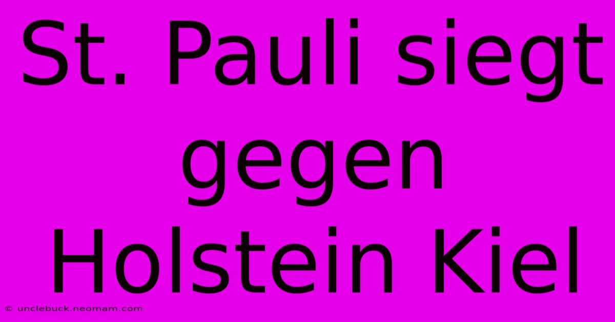 St. Pauli Siegt Gegen Holstein Kiel