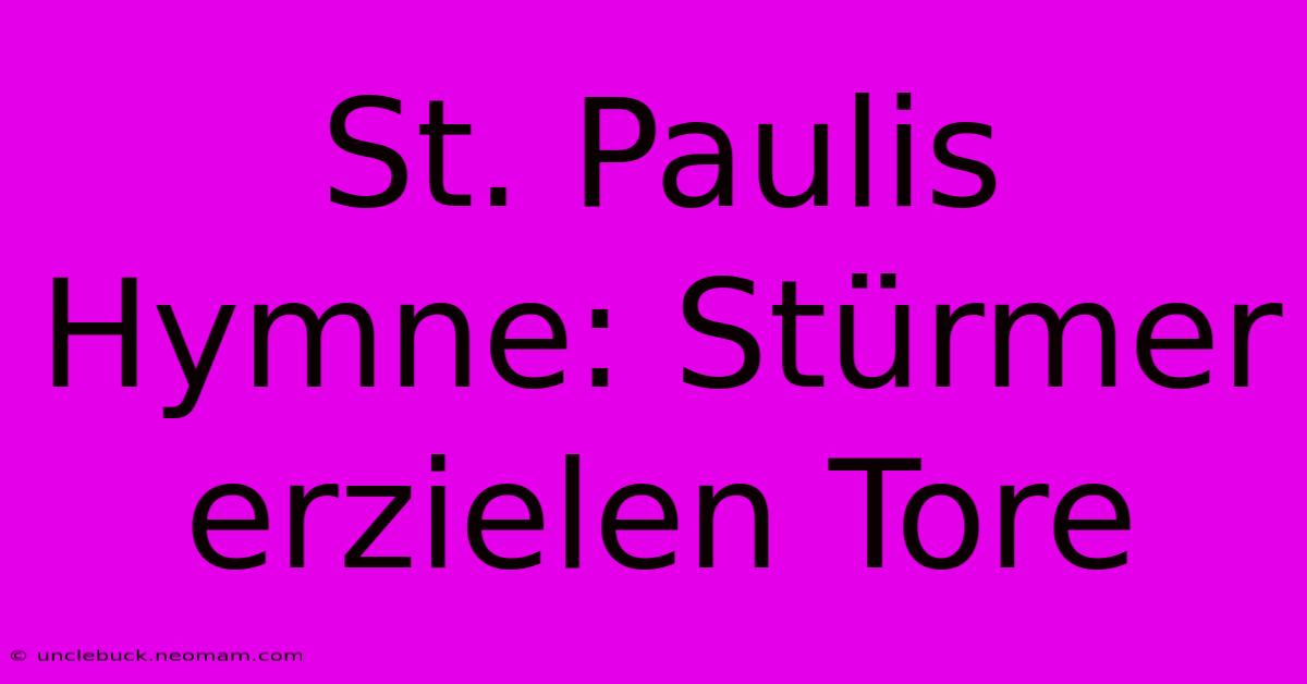 St. Paulis Hymne: Stürmer Erzielen Tore