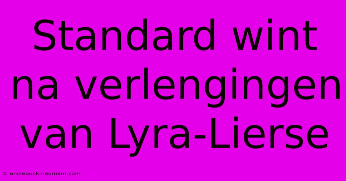 Standard Wint Na Verlengingen Van Lyra-Lierse