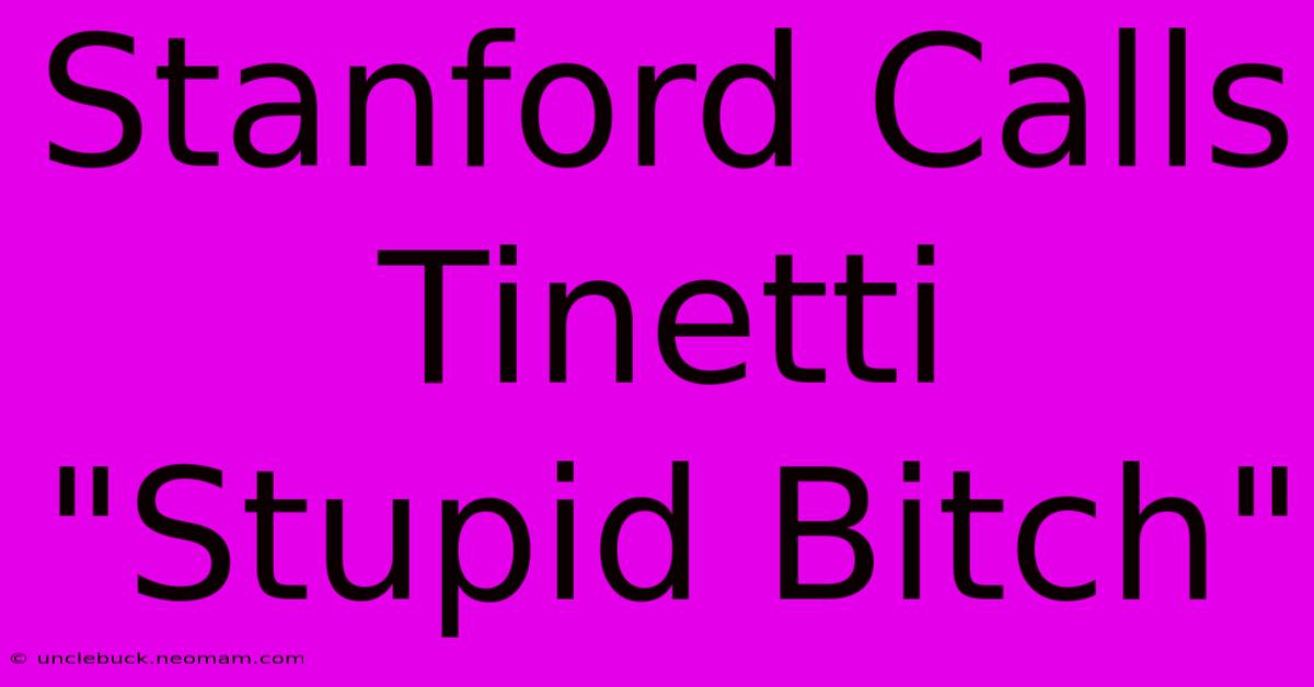 Stanford Calls Tinetti 