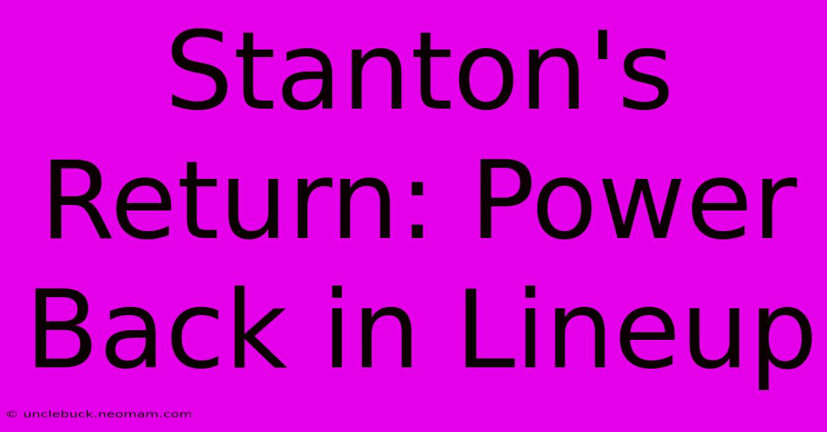 Stanton's Return: Power Back In Lineup