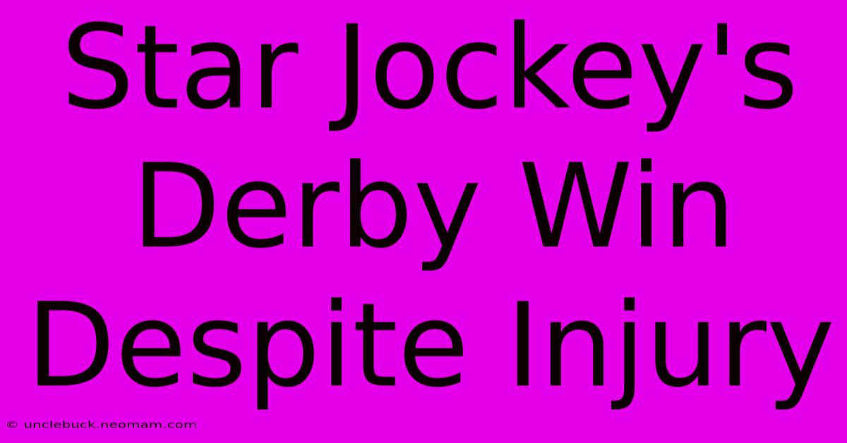 Star Jockey's Derby Win Despite Injury