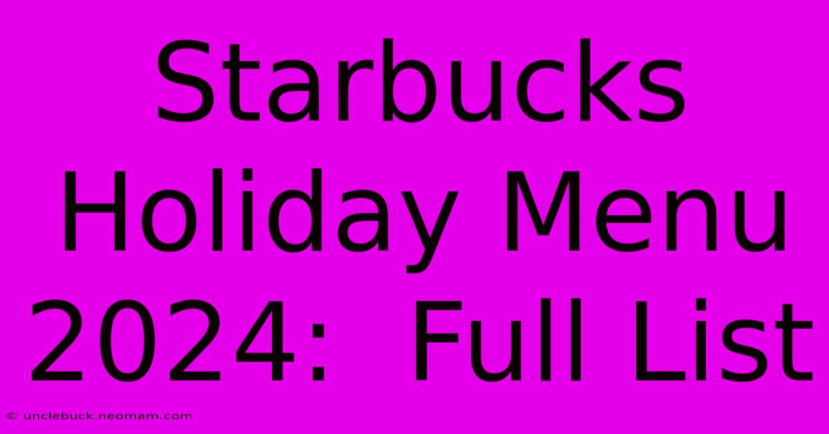 Starbucks Holiday Menu 2024:  Full List