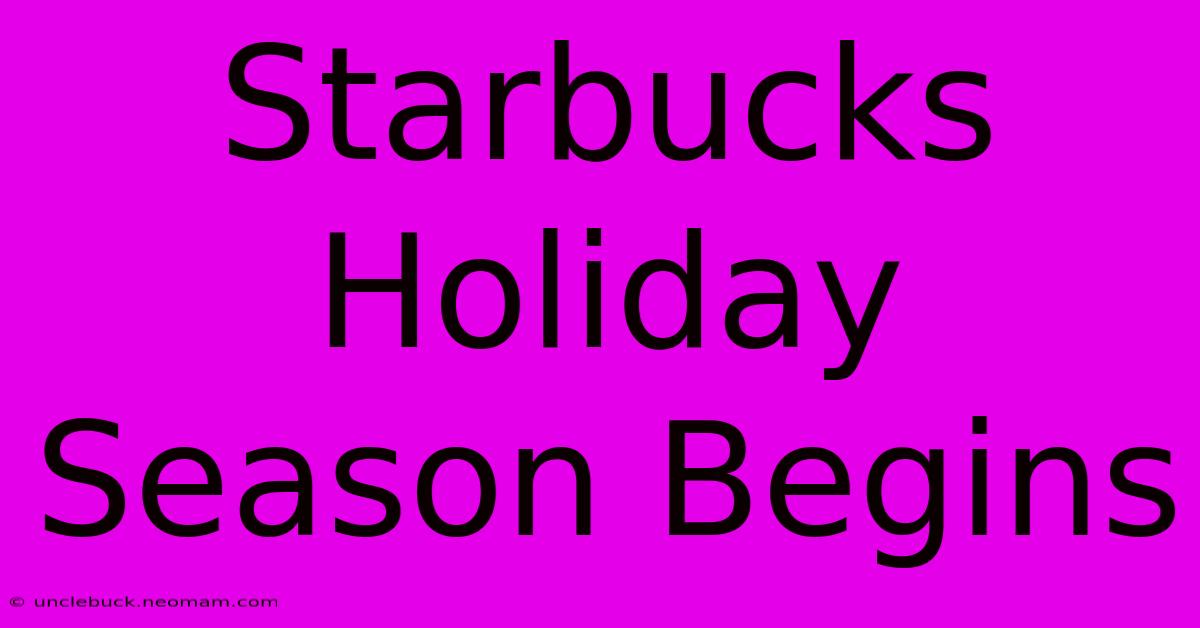 Starbucks Holiday Season Begins