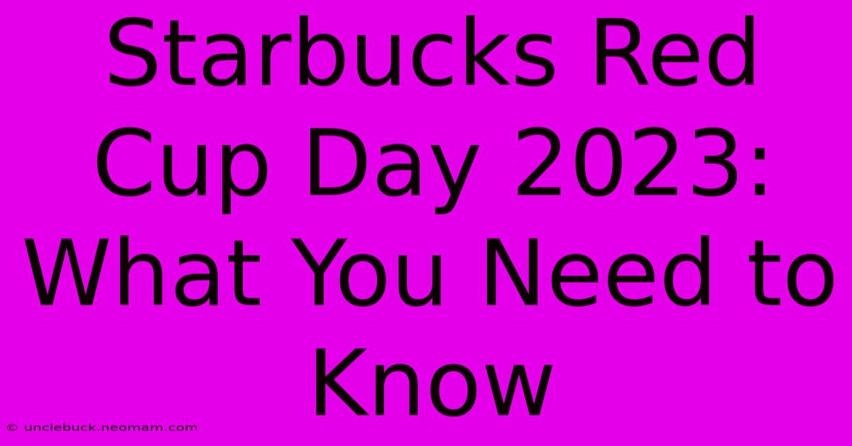 Starbucks Red Cup Day 2023: What You Need To Know