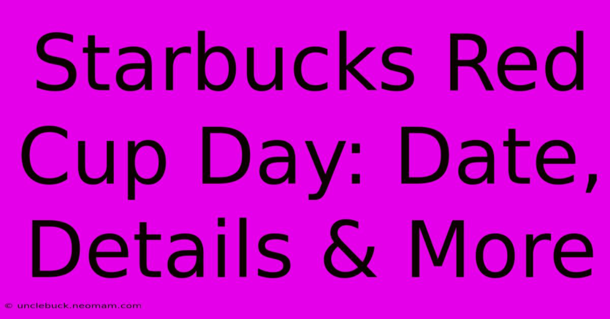 Starbucks Red Cup Day: Date, Details & More