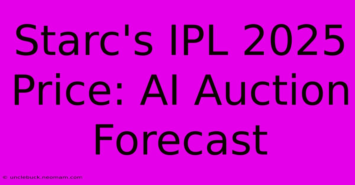 Starc's IPL 2025 Price: AI Auction Forecast