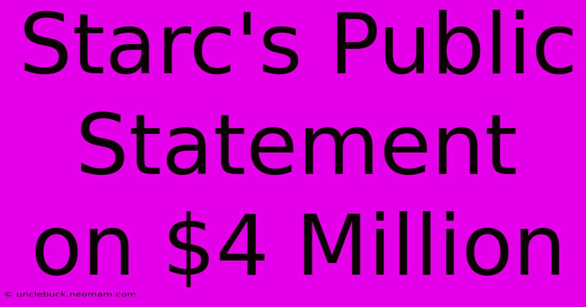 Starc's Public Statement On $4 Million 