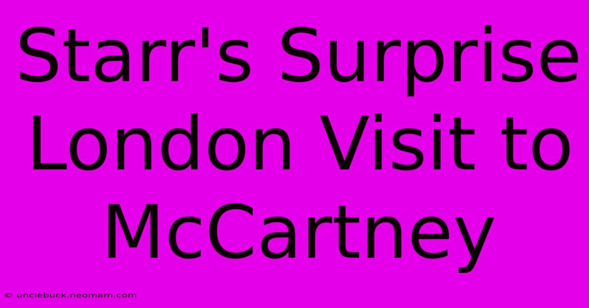 Starr's Surprise London Visit To McCartney