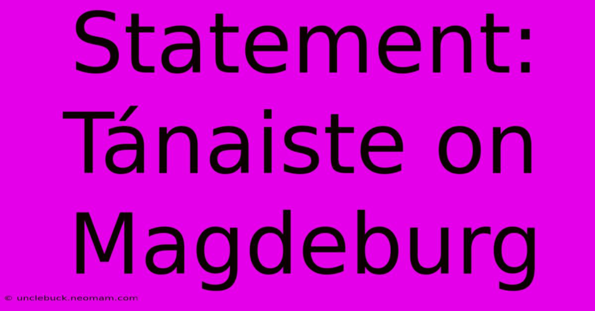 Statement: Tánaiste On Magdeburg