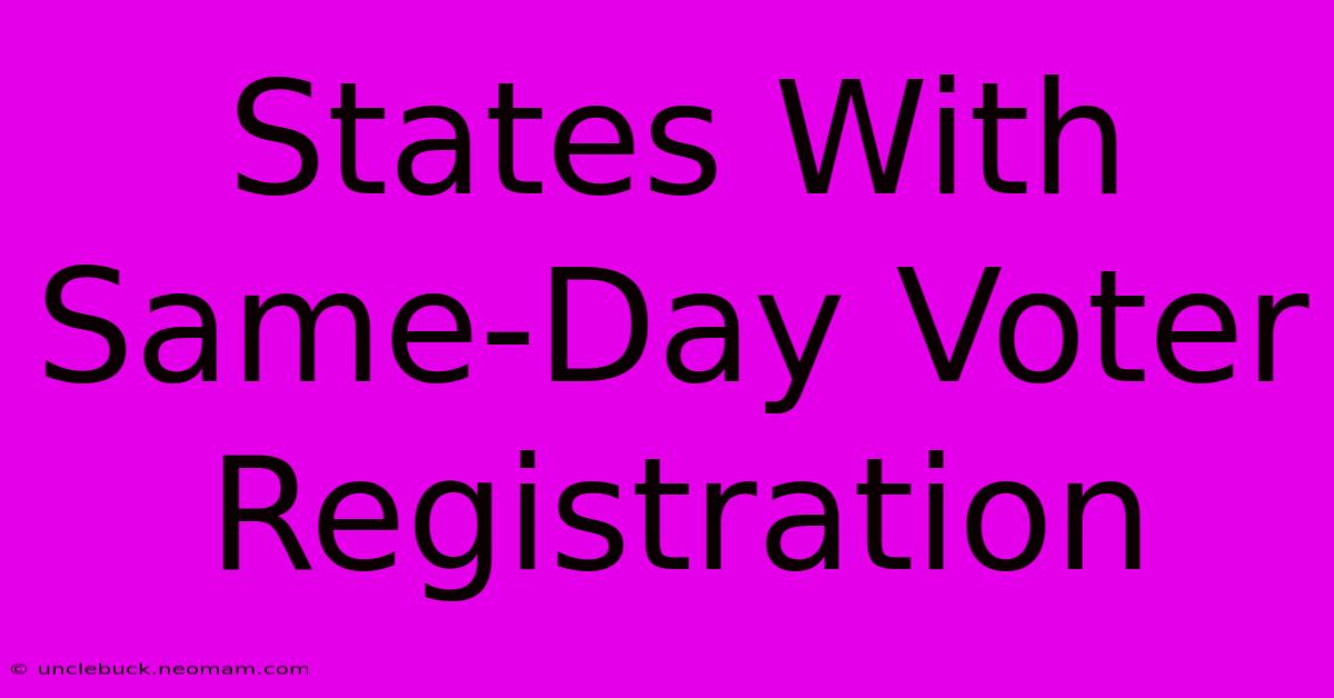 States With Same-Day Voter Registration