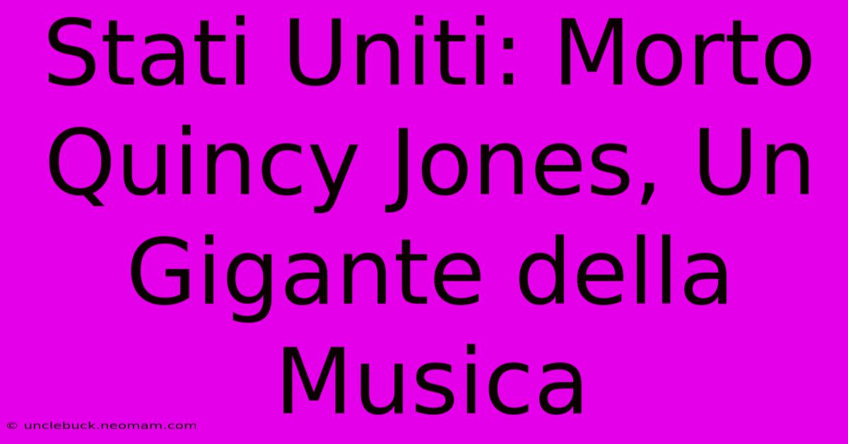 Stati Uniti: Morto Quincy Jones, Un Gigante Della Musica 