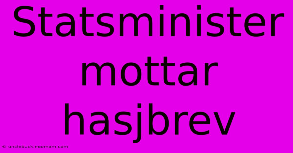 Statsminister Mottar Hasjbrev