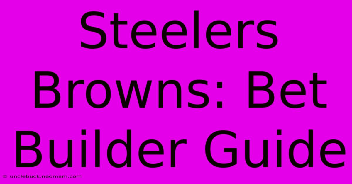 Steelers Browns: Bet Builder Guide