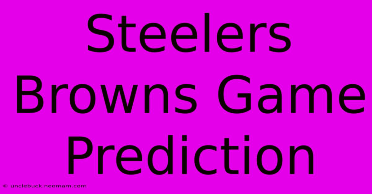 Steelers Browns Game Prediction