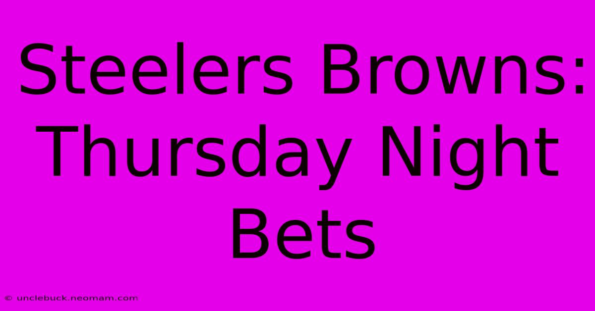 Steelers Browns: Thursday Night Bets