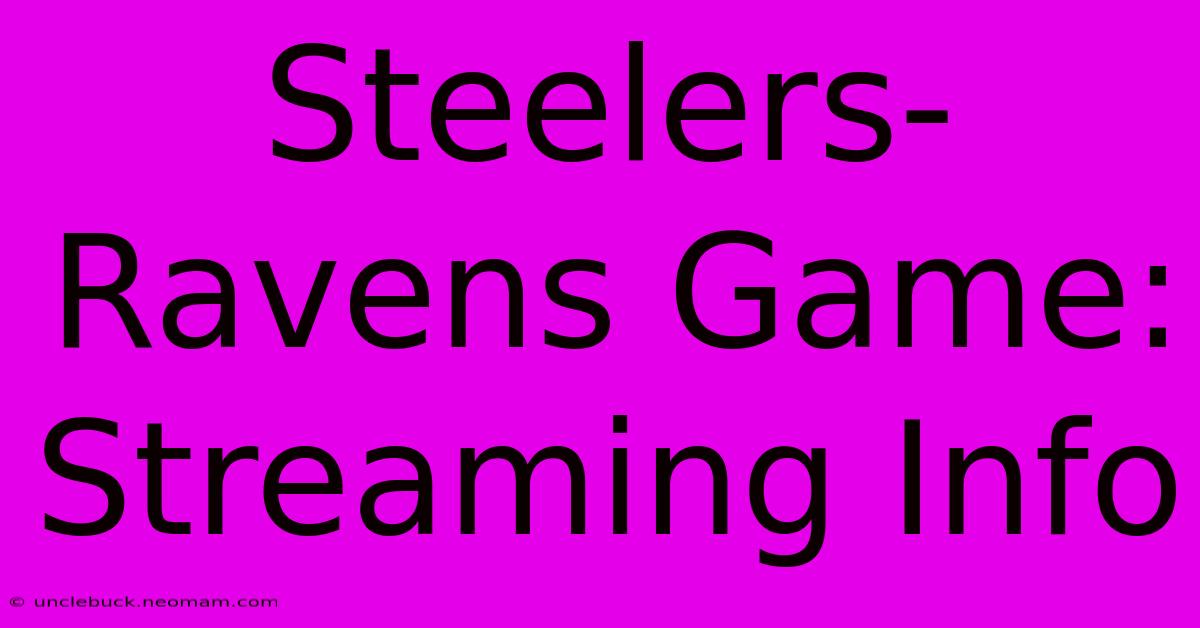 Steelers-Ravens Game: Streaming Info