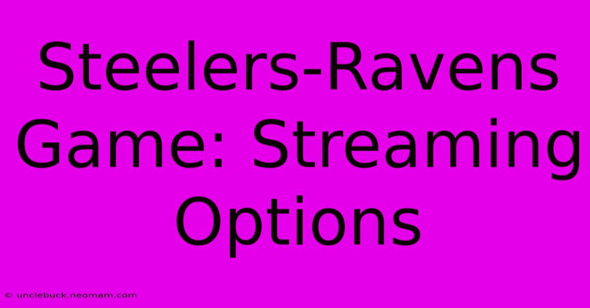 Steelers-Ravens Game: Streaming Options