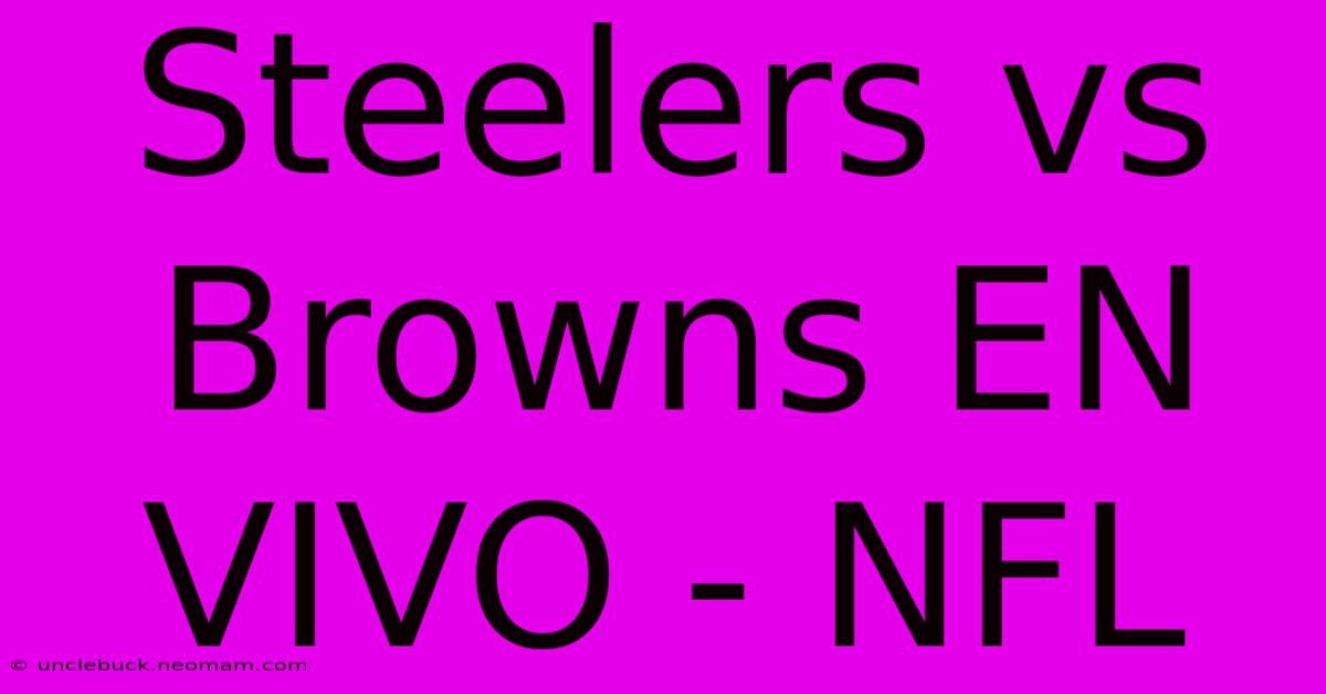 Steelers Vs Browns EN VIVO - NFL 