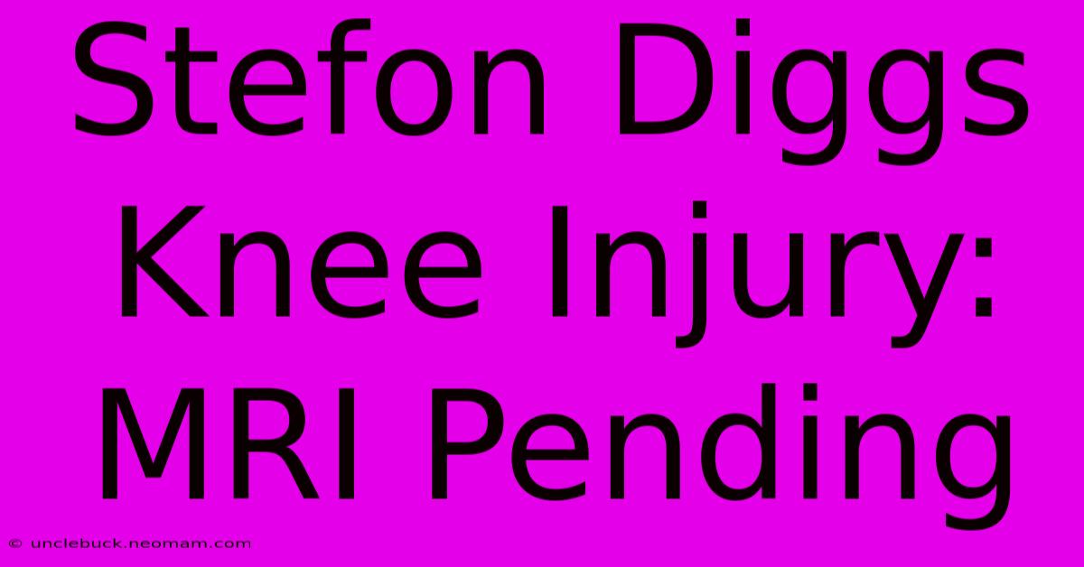 Stefon Diggs Knee Injury: MRI Pending