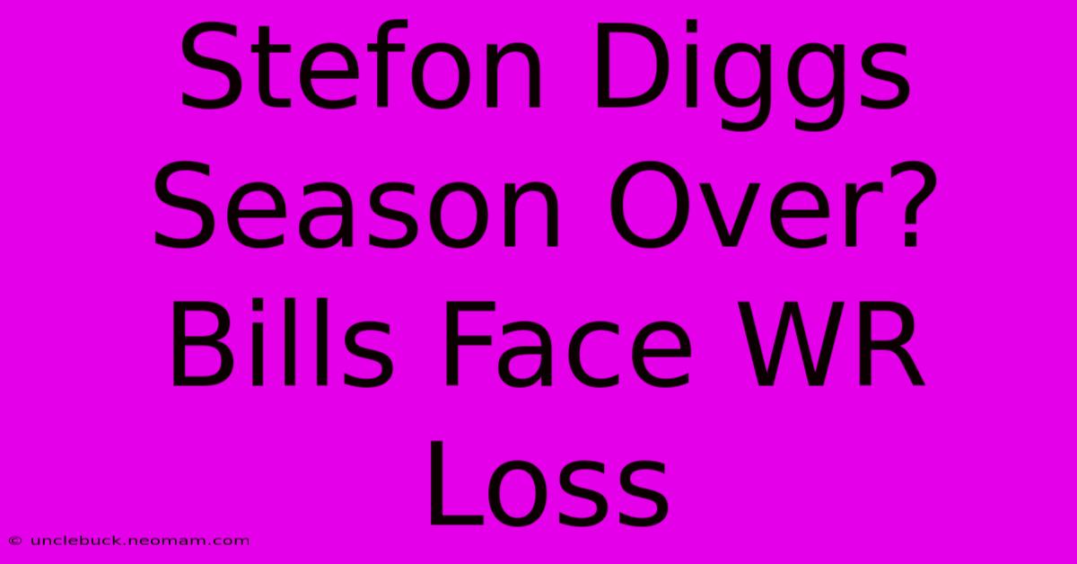 Stefon Diggs Season Over? Bills Face WR Loss