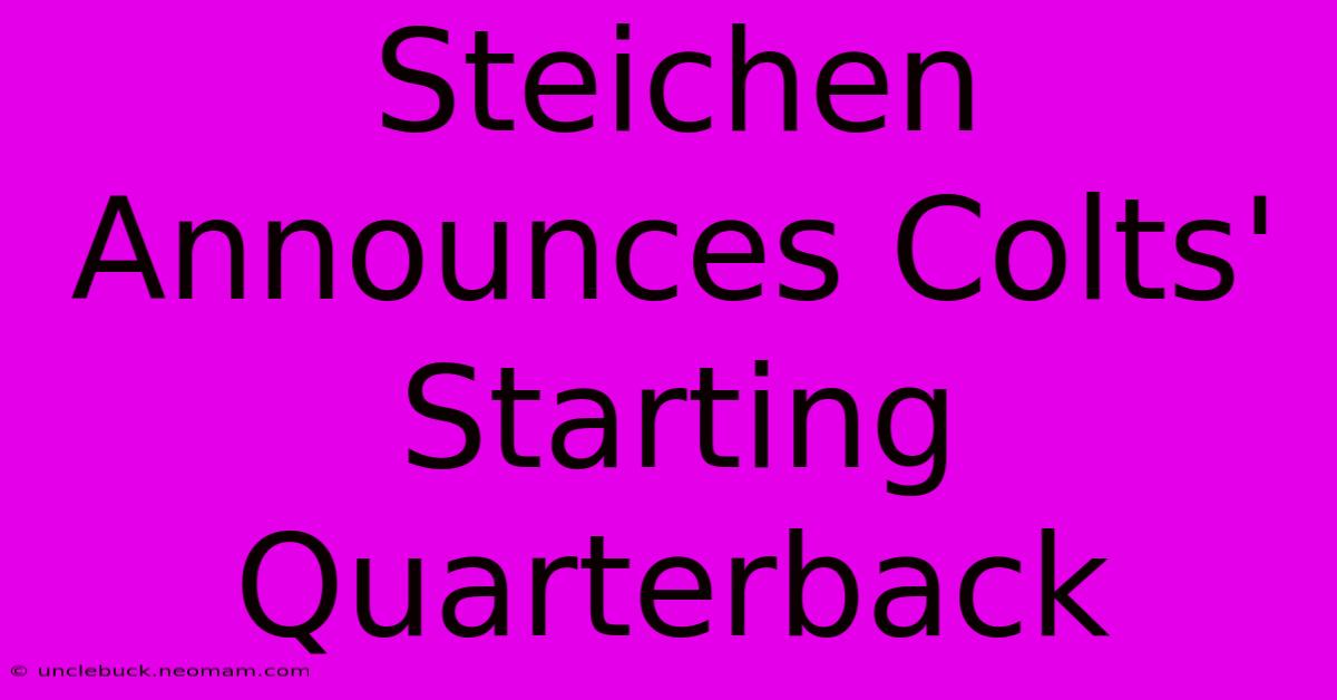 Steichen Announces Colts' Starting Quarterback