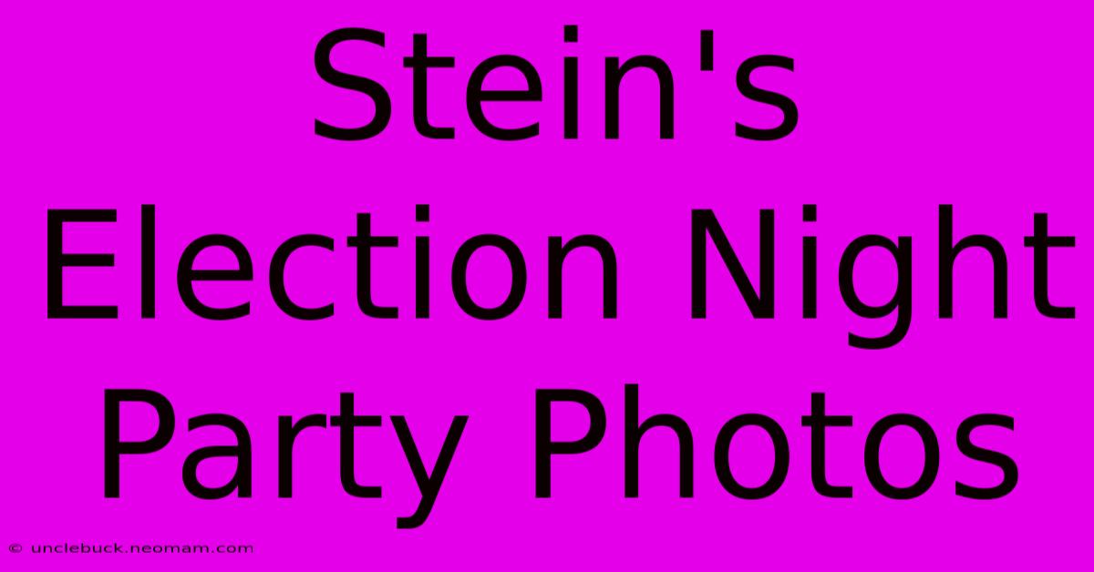 Stein's Election Night Party Photos 