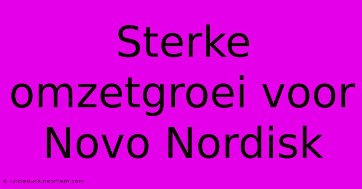 Sterke Omzetgroei Voor Novo Nordisk