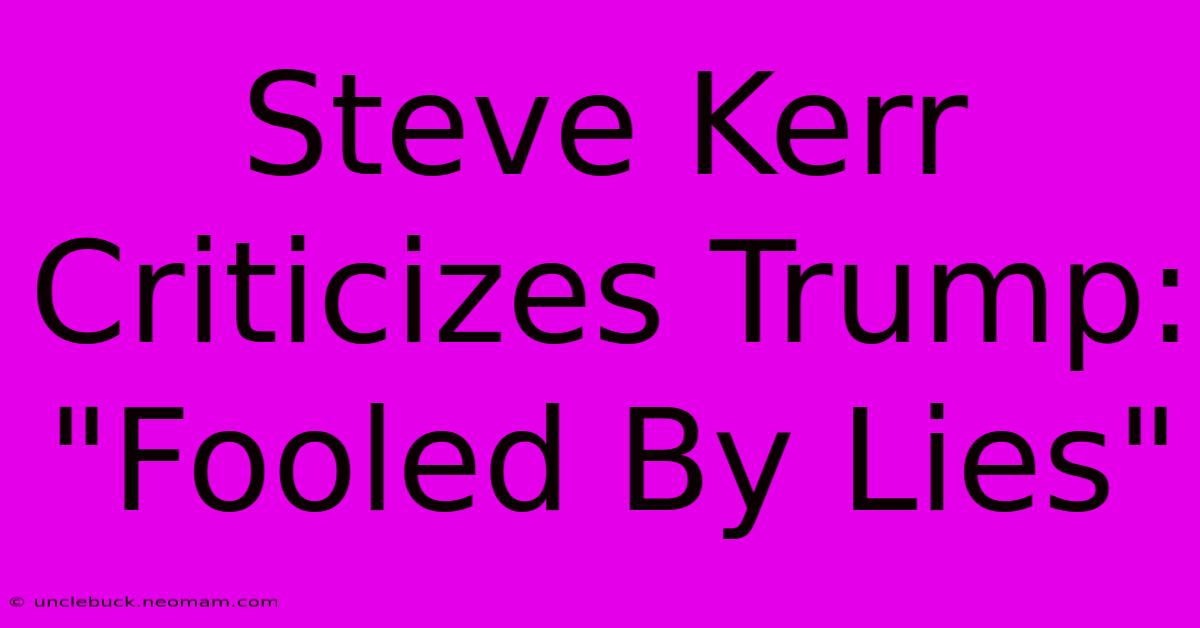 Steve Kerr Criticizes Trump: 