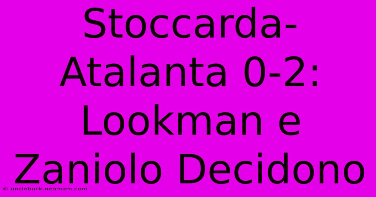 Stoccarda-Atalanta 0-2: Lookman E Zaniolo Decidono