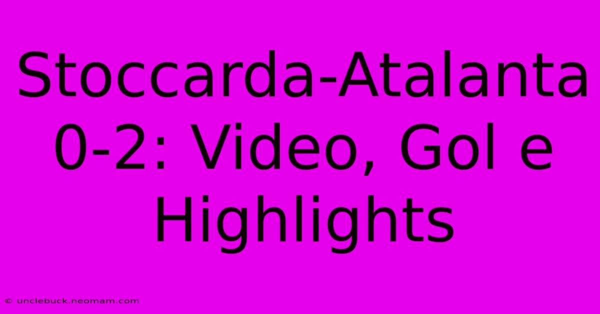 Stoccarda-Atalanta 0-2: Video, Gol E Highlights