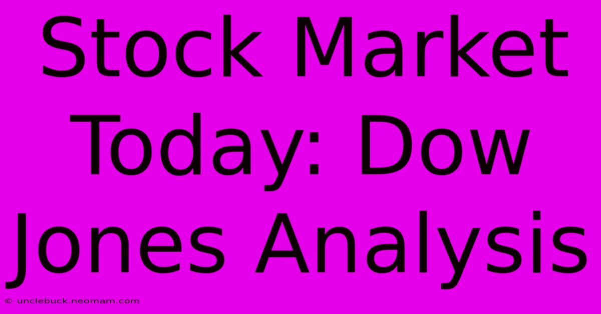 Stock Market Today: Dow Jones Analysis