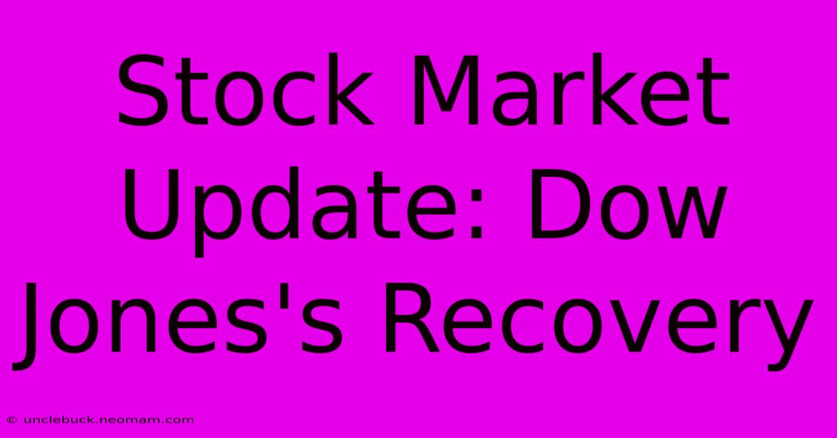 Stock Market Update: Dow Jones's Recovery