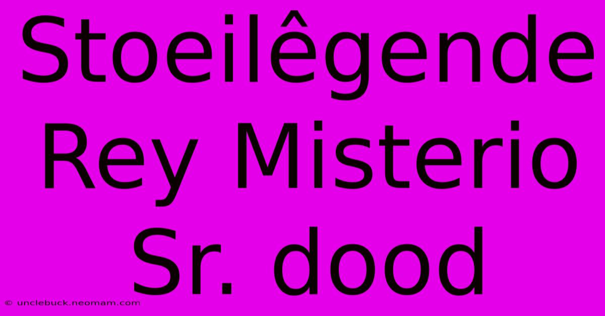 Stoeilêgende Rey Misterio Sr. Dood