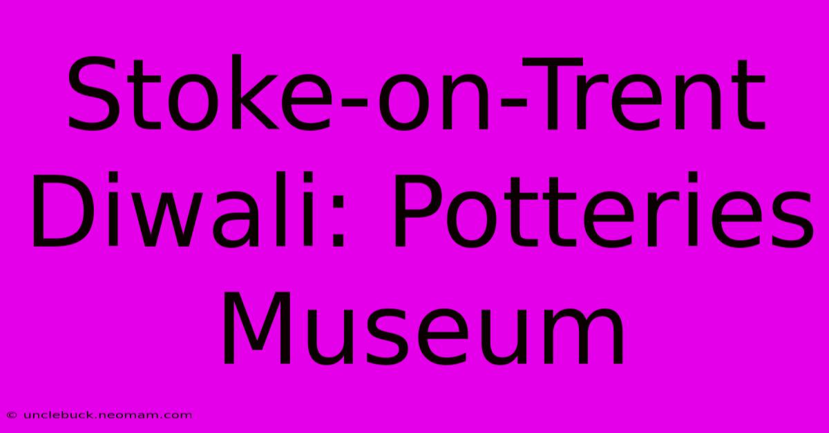 Stoke-on-Trent Diwali: Potteries Museum