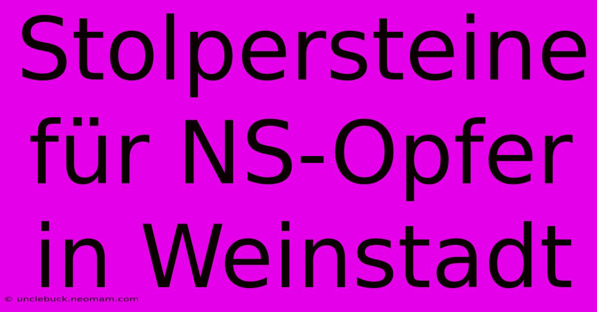 Stolpersteine Für NS-Opfer In Weinstadt