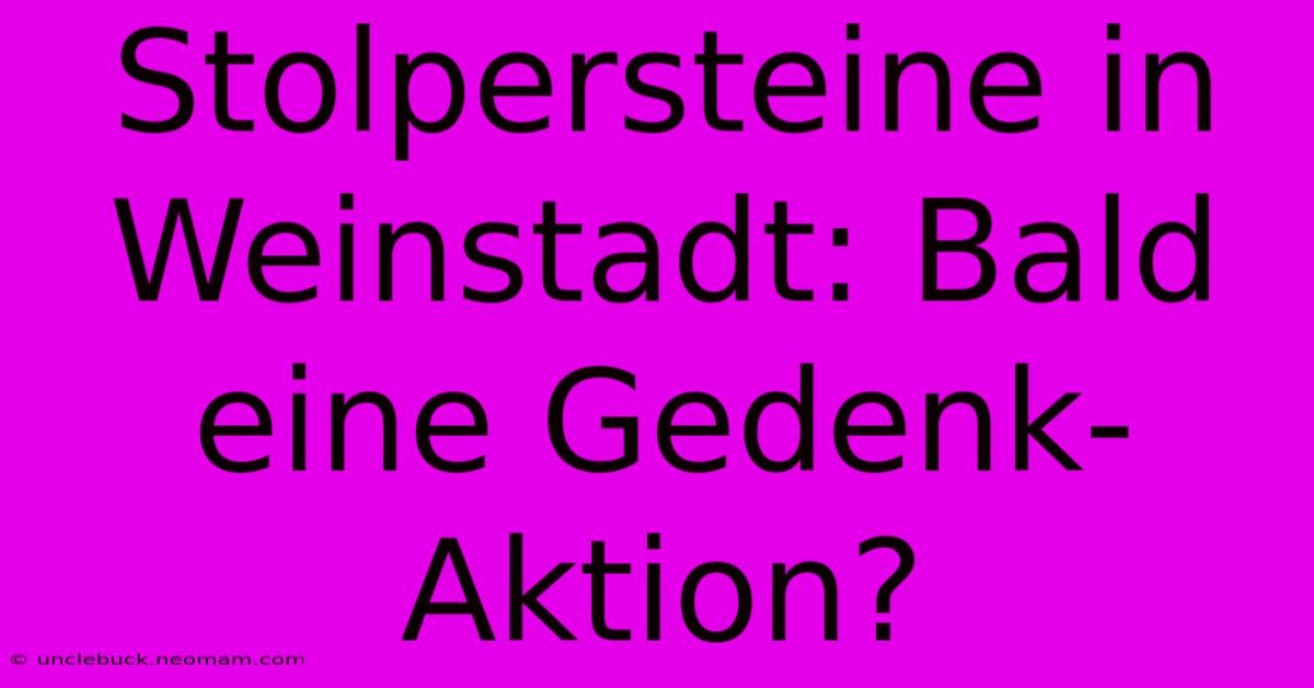 Stolpersteine In Weinstadt: Bald Eine Gedenk-Aktion? 