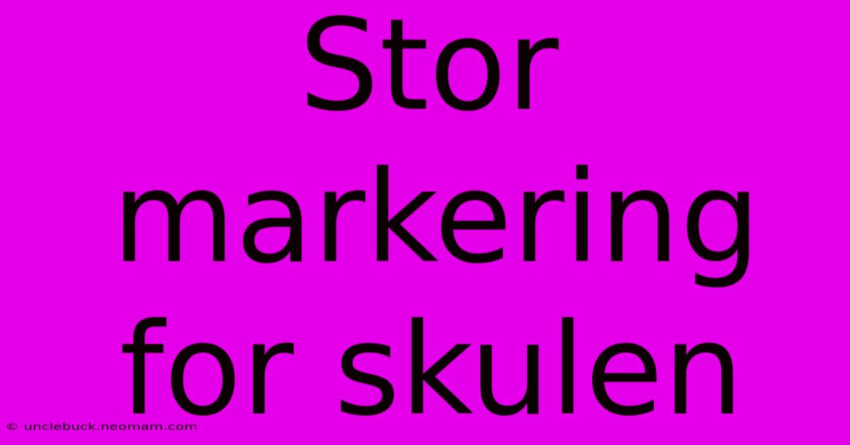 Stor Markering For Skulen