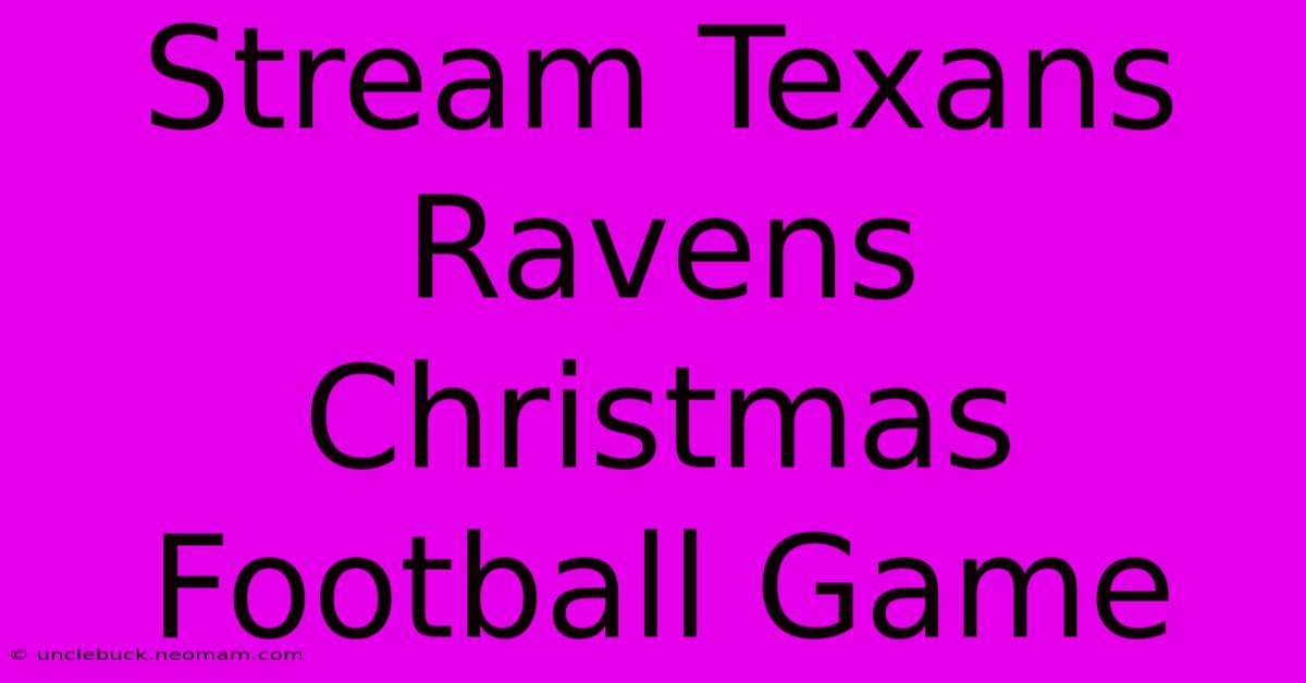 Stream Texans Ravens Christmas Football Game